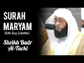 Download Lagu Surah Maryam FULL | سورة مريم | EMOTIONAL | Sheikh Badr Al-Turki