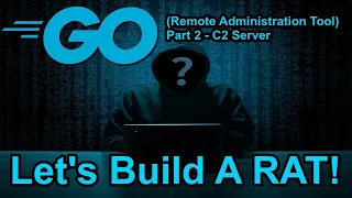 Coding - RAT Remote Administration Tool Part 2 Offensive GO Turorial 2022