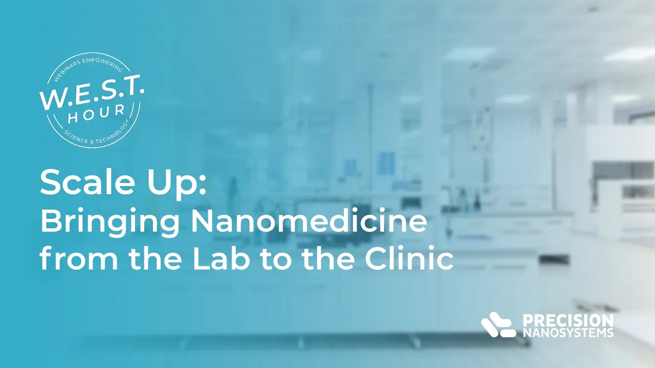 West Webinar - Scale Up: Bringing Nanomedicine from the Lab to the Clinic