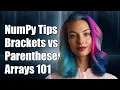 Understanding NumPy Difference Between Square Brackets and Parentheses in Arrays