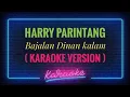 Download Lagu Harry Parintang - Bajalan dinan kalam ( KARAOKE VERSION )