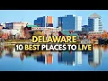 Moving to Delaware - 10 Best Places to Live in Delaware