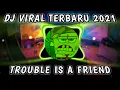 Download Lagu DJ TROUBLE IS A FRIEND REMIX TERBARU 2021 VIRAL TIKTOK FULL BASS