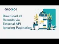 Download all Records via External API Ignoring Pagination