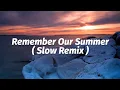Download Lagu Remember Our Summer | Ikyy Pahlevii ( Slow Remix )