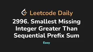 2996 Smallest Missing Integer Greater Than Sequential Prefix Sum Leetcode Daily - Python