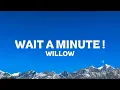 WILLOW - Wait a Minute! (Lyrics)