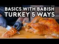 Thanksgiving Turkey 5 Ways Basics with Babish