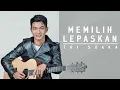Download Lagu MEMILIH LEPASKAN - TRI SUAKA (OFFICIAL LIRIK VIDEO)