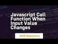 javascript call function when input value changes