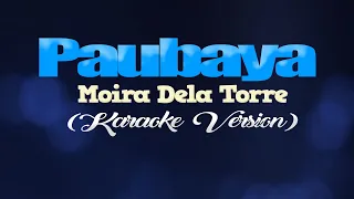 Download PAUBAYA - Moira Dela Torre (KARAOKE VERSION) MP3