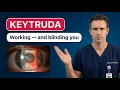 Keytruda Is WORKING - That s Why Your Eye Is Going Blind What Oncologists Miss