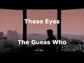 These Eyes - The Guess Who - with lyrics