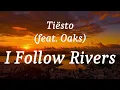 Tiësto (feat. Oaks) - I Follow Rivers (lyrics)