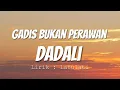 Download Lagu Dadali - Gadis Bukan Perawan  | Lirik Video