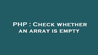 PHP Check whether an array is empty