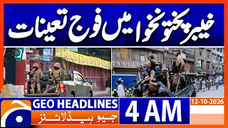 Pakistan Army Deployed in Khyber Pakhtunkhwa | 4 AM Geo News Headlines (12th Oct 2026)