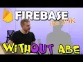 Using the Firebase SDK Firebase with Abe Google Developer
