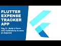 Day 11 - Flutter form development to add an Expense Validation Post request and decoration