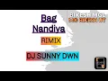 Download Lagu BAG NANDIYA !! DJ SUNNY DWN !! DJ RINKU !!