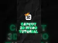 3D Intro tutorial Capcut