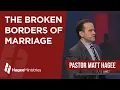Pastor Matt Hagee - The Broken Borders of Marriage