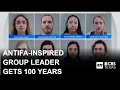 Leader of group convicted in antifa-inspired attack on Texas ICE facility sentenced to 100 years