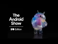 Watch The Android Show Edition 2026