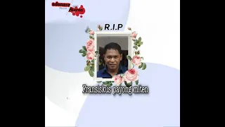 Download R.I.P Bapak Fransiskus payong miten duka lewotana desa bayuntaa ADONARA MP3