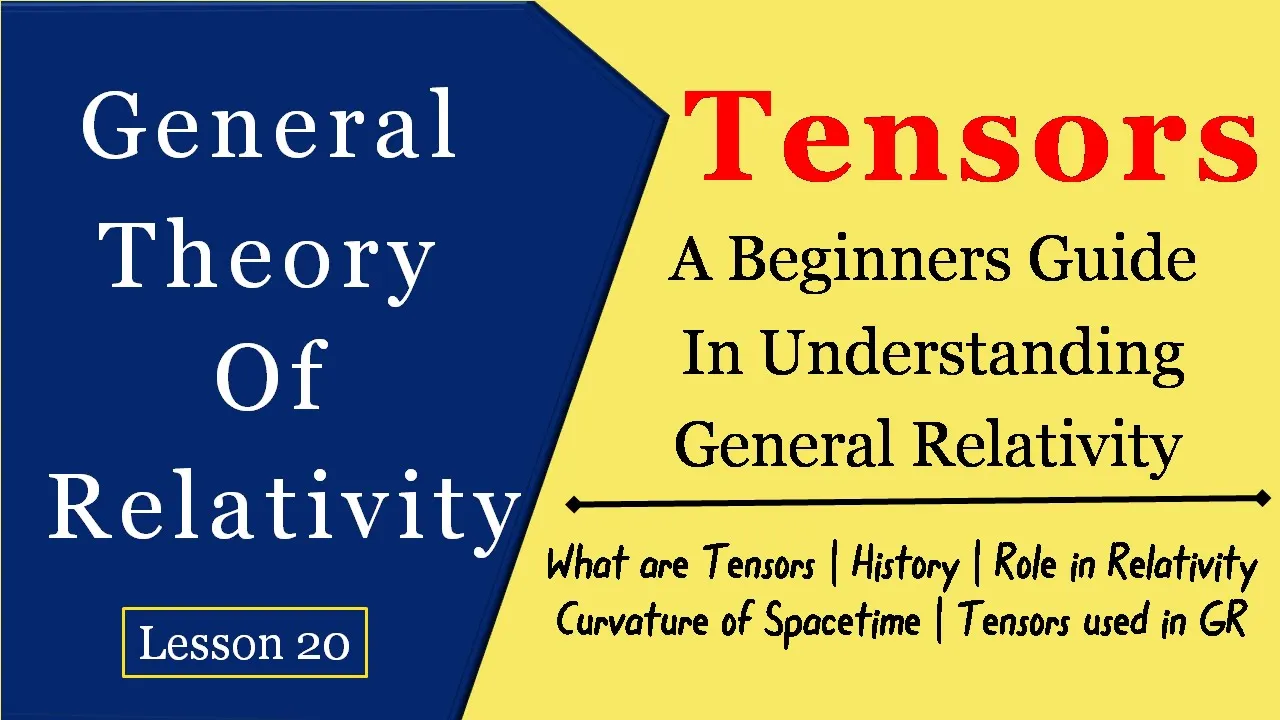 Tensor calculus for general relativity | General theory of relativity | General relativity explained