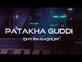 Download Lagu Patakha Guddi (Dhyan Mashup) | Bolly Tech Vol.1