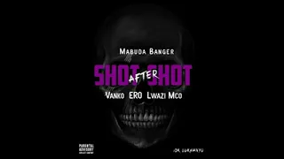 shot afte shot feat mabuda banger vanko ero lwazi mco h264 56618