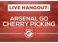 Gunners Go Cherry Picking