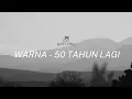 Download Lagu WARNA - 50 TAHUN LAGI | LIRIK LAGU
