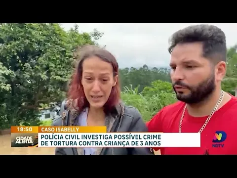 Polícia Civil investiga possível crime de tortura contra Isabelle, de três anos