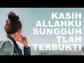 Kasih Allahku Sungguh Tlah Terbukti | Bersyukur karna Kasih setiaMu | Full Lirik