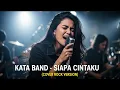 Download Lagu KATA BAND - SIAPA CINTAKU | COVER ROCK VERSION