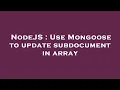 NodeJS Use Mongoose to update subdocument in array