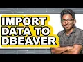 How to Import Data to DBeaver Updated