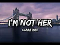 Download Lagu Clara Mae - I'm not her [Lyrics]
