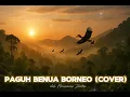 Lagu Dayak Cover | Paguh Benua Borneo
