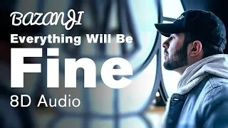 Download Bazanji - Everything Will Be Fine [ 8D Audio ] Use HEADPHONES🎧🔥 MP3