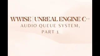 Wwise Unreal Engine C - Queue System Part 1