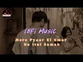 Lagu Mere Pyar Ki Umar Ho Itni Sanam Slowed  And Reverb | Karan Arjun | Lata Mangeshkar Lofi Mixxx