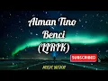 Download Lagu Aiman Tino - BENCI (Lirik)