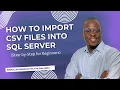 How to Import CSV Files into SQL Server Step-by-Step for Beginners