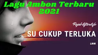 Download Bikin BAPER 😭😭 | Lagu ambon terbaru 2021 | SU CUKUP TERLUKA - Rajab Afterlife (lirik) MP3