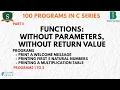 Functions in C Part 1 No Parameters No Return Value 100 Programs in C Series Program 1 - 3