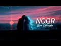 Munawar - NOOR || lofi song || slow & reverb