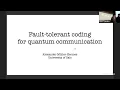Fault-tolerant Coding for Quantum Communication presented by Alexander Muller-Hermes